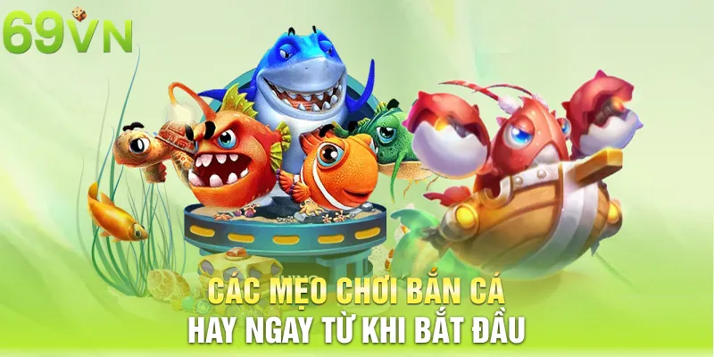 cac meo choi ban ca hay ngay tu khi bat dau 5 11zon Các mẹo chơi bắn cá hay ngay từ khi bắt đầu