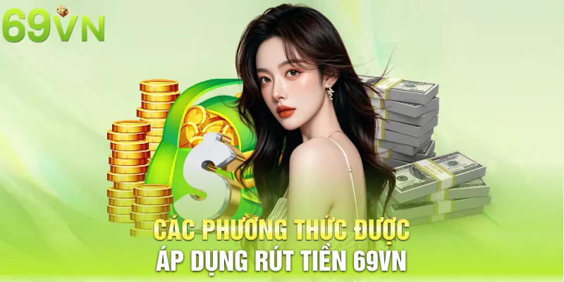 cac phuong thuc duoc ap dung rut tien 69vn 4 11zon Các phương thức được áp dụng rút tiền 69vn
